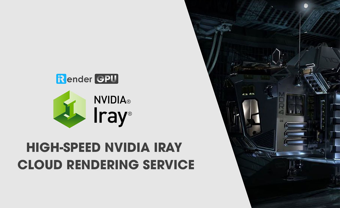 Iray Render Farm Service at iRender Farm