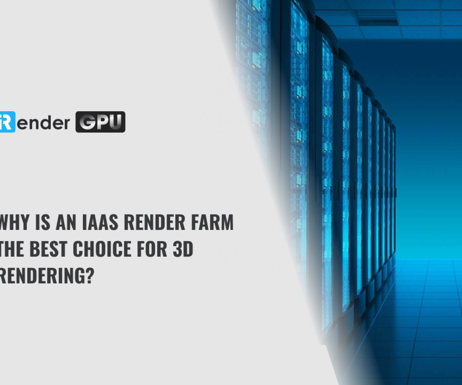 why is an iaas render farm the best choice for 3d rendering